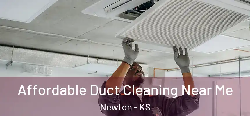 Affordable Duct Cleaning Near Me Newton - KS