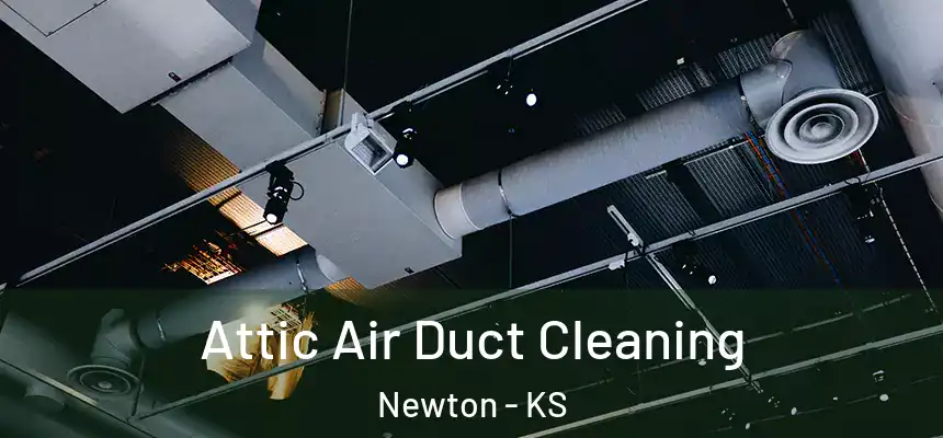  Attic Air Duct Cleaning Newton - KS