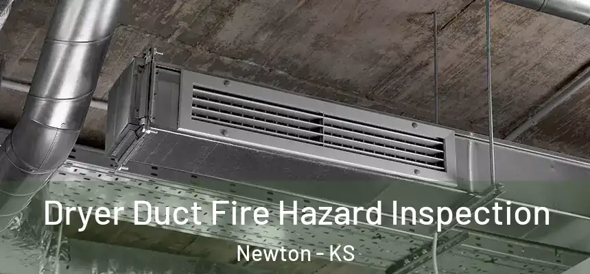 Dryer Duct Fire Hazard Inspection Newton - KS