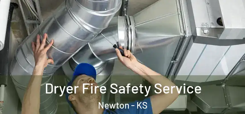 Dryer Fire Safety Service Newton - KS