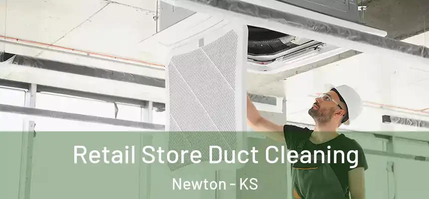  Retail Store Duct Cleaning Newton - KS