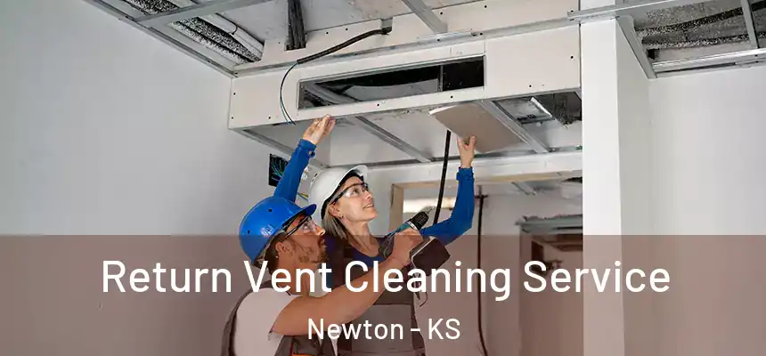  Return Vent Cleaning Service Newton - KS